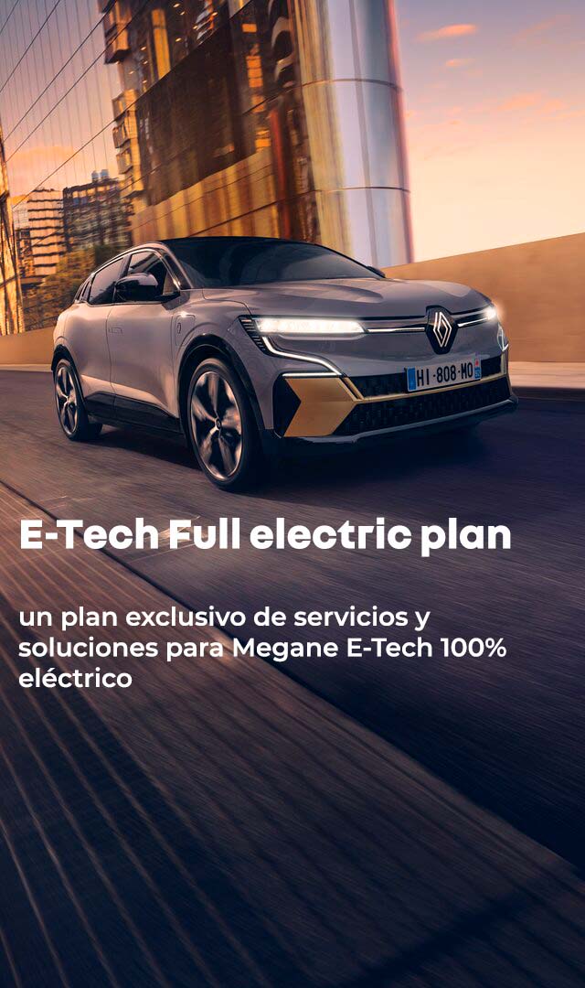 E-Tech Full electric un plan exclusivo de servicios y soluciones para Megane E-Tech 100% eléctrico